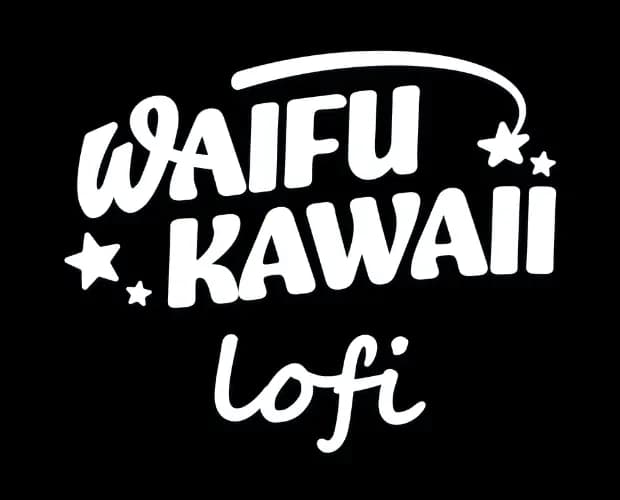 WAIFU KAWAII LOFI